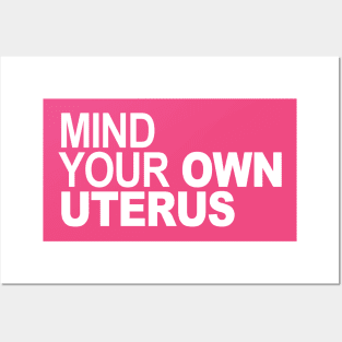 Mind Your Own Uterus Posters and Art